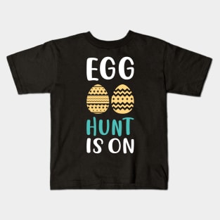 Egg Hunt Is On Kids T-Shirt